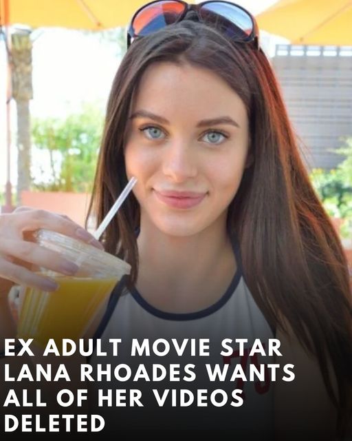 Ex Adult Movie Star Lana Rhodes Wants All Of Her Videos Deleted