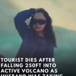 Tourist Dies After Falling 250ft Into Active Volcano As Husband Was Taking Her Picture