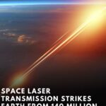 Space Laser Transmission Strikes Earth From 140 Million Miles Away