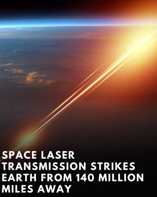 Space Laser Transmission Strikes Earth From 140 Million Miles Away