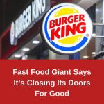 Fast Food Giant Says It’s Closing Its Doors For Good