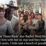 ‘Thorn Birds’ Rachel Ward Looks ‘Stunning’ at 65 – She Found Love with a Co-star & Is a Doting Grandma