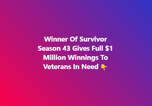 52-year-old “Survivor” winner promises to donate entire $1 million prize to veterans in need