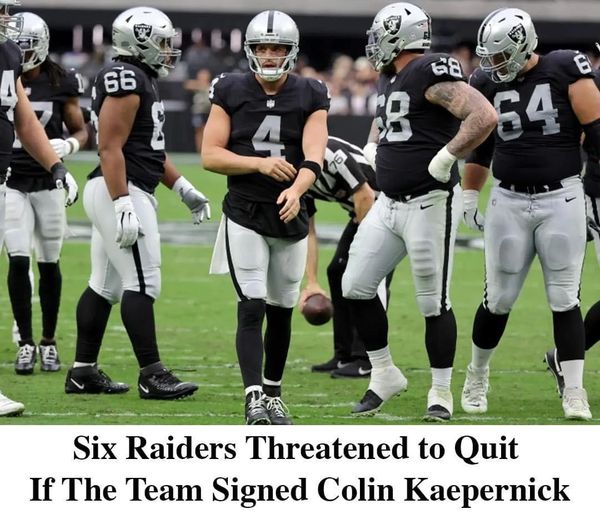 Just in: Six Raiders Supported to Quit if the Team Signed Colin Kaepernick.