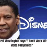 TRUE: “I Don’t Work With Woke Companies”: Denzel Washington Turns Down Disney’s $40 Million Offer