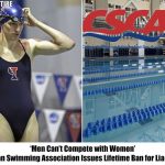 ‘Men Can’t Compete with Women’: American Swimming Association Issues Lifetime Ban for Lia Thomas