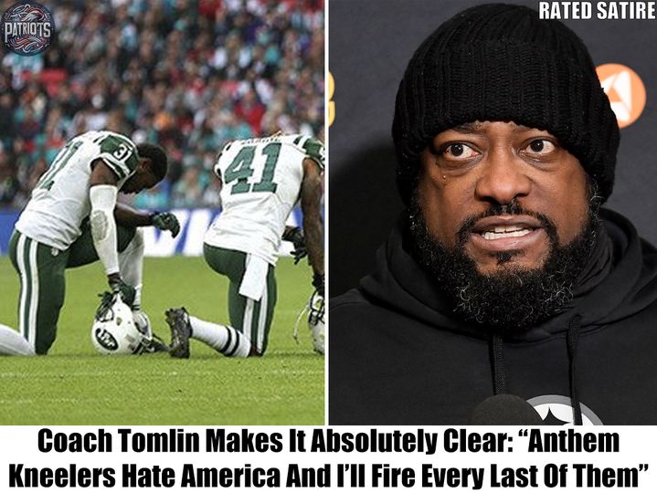 Mike Tomlin: Anthem Kneelers “Hate America” and Will Be Fired On Spot