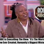 Breaking: ABC’s Head on ‘The View’: ‘It’s the Worst Show on TV, Cancelling Soon’