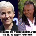 Breaking: Whoopi Goldberg to Leave America with Megan Rapinoe; ‘We Get No Respect Here’