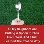 I have found out why many of my neighbours are placing spoons in their front yards.