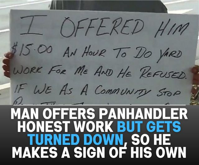 Man Offers Panhandler Honest Work But Gets Turned Down, So He Makes A Sign Of His Own