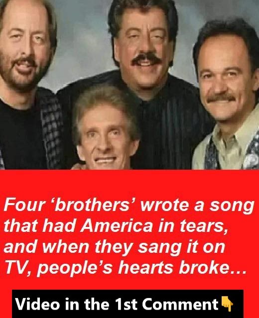 Four ‘brothers’ wrote a song that had America in tears, and when they sang it on TV, people’s hearts broke…