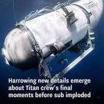 Harrowing new details emerge about Titan crew’s final moments before sub imploded