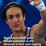 Boxer Imane Khelif gives defiant statement as she advances to final amid ongoing gender row