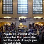 Popular US landmark is more radioactive than power plant but thousands of people pass through it daily